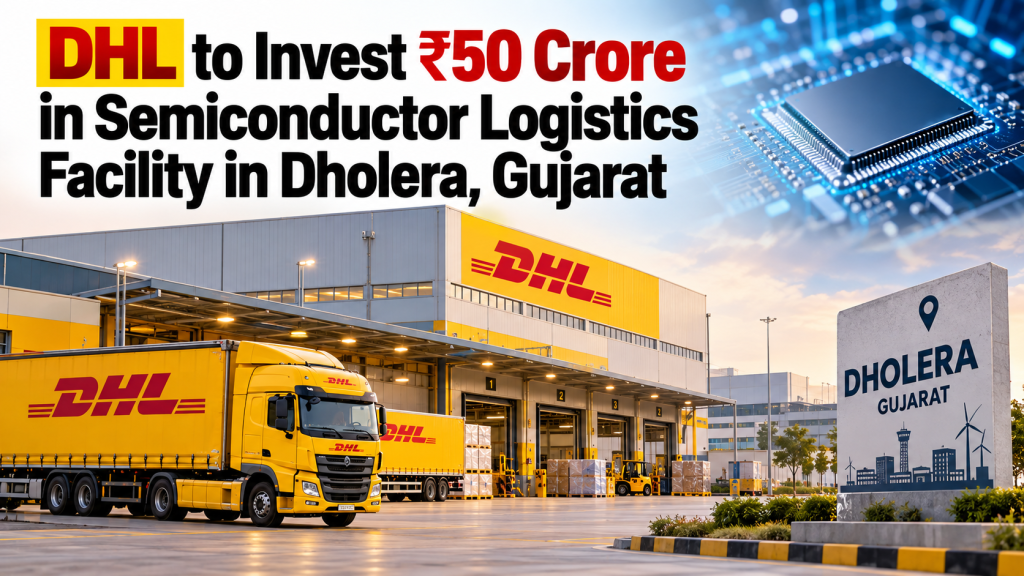 DHL Semiconductor Logistics in Dholera